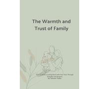 Family Warmth and Trust: How to Build a Lasting Bond with Your Teen Through Empathy and Respect