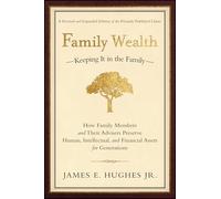 Family Wealth: Keeping It in the Family--How Family Members and Their Advisers Preserve Human, Intellectual, and Financial Assets for Generations (Bloomberg)