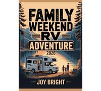 FAMILY WEEKEND RV ADVENTURE 2026: Ultimate Road Trip Guide Across the USA with Scenic Routes, Kid-Friendly Stops & Camping Tips