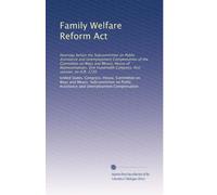 Family Welfare Reform Act: Hearings before the Subcommittee on Public Assistance and Unemployment Compensation of the Committee on Ways and Means, ... Congress, first session, on H.R. 1720