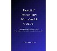 Family Worship: Follower Guide: Daily Family Worship Guide: Westminster Shorter Catechism Version