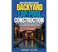 Familypro Guide to Backyard Lap Pool Construction: Step-by-Step Space-Saving Swim Solutions for Urban Yards: 5 (FamilyPro Pool Builder Series)