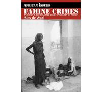 Famine Crimes: Politics and the Disaster Relief Industry in Africa (African Issues)