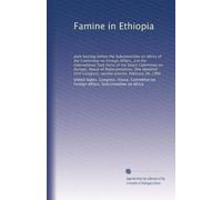 Famine in Ethiopia: Joint hearing before the Subcommittee on Africa of the Committee on Foreign Affairs, and the International Task Force of the ... Congress, second session, February 28, 1990