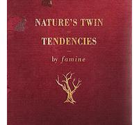 Famine - Nature's Twin Tendencies