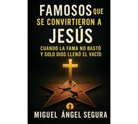 Famosos que se convirtieron a Jesús: Cuando la fama no bastó y solo Dios llenó el vacío (Jesús sin religión - serie)