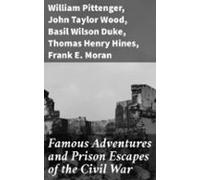 Famous Adventures And Prison Escapes Of The Civil War (ebook)