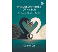 Famous Affinities Of History The Romance of Devotion - Complete