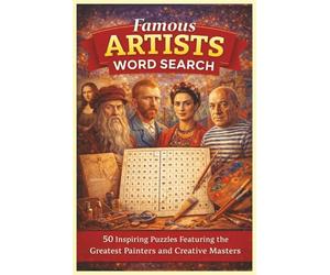 Famous Artists Word Search: 50 Inspiring Puzzles Featuring the Greatest Painters and Creative Masters
