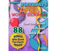 Famous Birthdays April Word Search for Adults, Seniors & Teens: 118 Large Print Word Search Puzzles with 88 Fun Facts About Famous April Birthdays ... Each Month a New Word Search Edition For you)