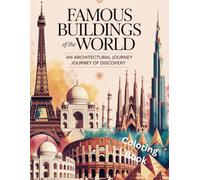 Famous Buildings of the World: An Architectural Journey of Discovery