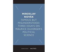 Famous but Misunderstood: Three Essays on Maurice Duverger’s Political Science