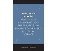 Famous But Misunderstood: Three Essays on Maurice Duverger's Political Science