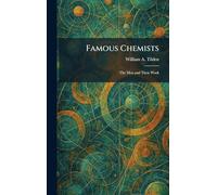 Famous Chemists: The Men and Their Work