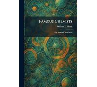 Famous Chemists: The Men and Their Work