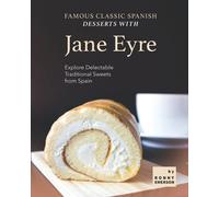 Famous Classic Spanish Desserts with Jane Eyre: Explore Delectable Traditional Sweets from Spain