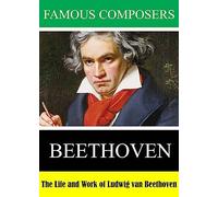 Famous Composers: The Life and Work of Ludwig van Beethoven [USA] [DVD]