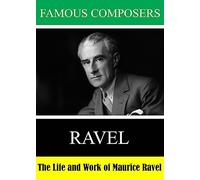 Famous Composers: The Life and Work of Maurice Ravel [USA] [DVD]