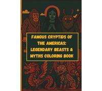 Famous Cryptids of the Americas: Legendary Beasts & Myths Coloring Book