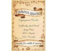 Famous Cryptograms Puzzles: Cryptogram Puzzles with Easy to Read and Print Famous Quotes by Great Minds, Writers, and Leaders | 6x9 inches, 200+ pages ... Escapes (The Ultimate Cryptogram Collection)