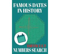Famous Dates in History - Difficult Number Search Puzzle Book: A Fun and Educational Number Search Puzzle Book Featuring Important Historical Dates - Great for All Ages