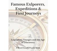 Famous Explorers, Expeditions & First Journeys: Legendary Voyages and the Age of Discovery. A Word Search puzzle Book (Travel & Discovery)