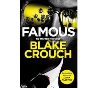 Famous: from the bestselling author and creator of number one Apple TV series Dark Matter