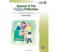 Famous & Fun Deluxe Collection, Bk 5: 21 Pieces from Famous & Fun: Pop, Classics, Favorites, Rock, Duets by Matz, Carol (2013) Paperback