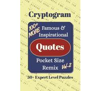 Famous & Inspirational Quotes Pocket Size Remix Cryptogram Puzzle Book Vol-2: More Cryptograms of Famous, Inspirational, Quotes on Gratitude and More ... Pocket Size Puzzle Books 4x6 inches)
