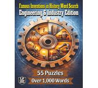Famous Inventions in History Word Search: Engineering & Industry Edition: 55 Word Search Puzzles and Over 1,000 Words Featuring Engineering and Industrial Inventions That Built the Modern World