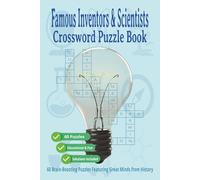 Famous Inventors & Scientists Crossword Puzzle Book: 60 Brain-Boosting Puzzles Featuring Legendary Thinkers, Innovators, and Discoverers - Educational Fun for Adults & Teens