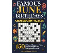 Famous June Birthdays Crossword Puzzles: 150 Themed Crossword Puzzles Celebrating Notable People Born in June (Monthly notable births)