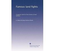 Famous land fights: A popular sketch of the history of land warfare,