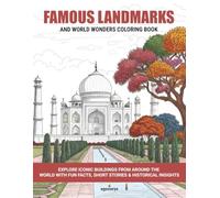 Famous Landmarks And World Wonders Coloring Book: Explore Iconic Buildings from Around the World with Fun Facts, Short Stories & Historical Insights