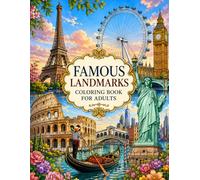 FAMOUS LANDMARKS COLORING BOOK FOR ADULTS: Color the World’s Most Iconic Cities and Architectural Wonders
