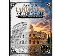 Famous Landmarks of the World Coloring Book for Adults | 115 Photorealistic Coloring Pages of Iconic World Monuments for Relaxation, Mindfulness, ... Landmarks | Stress Relief & Relaxation |)