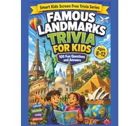 Famous Landmarks Trivia for Kids: 100 Fun Landmark Questions and Answers for Curious Kids Ages 8 to 12 (Smart Kids Screen Free Trivia Series)
