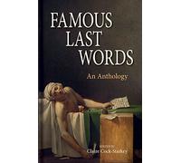 Famous Last Words: An Anthology