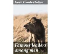 Famous Leaders Among Men (ebook)