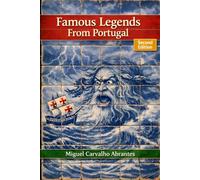 Famous Legends From Portugal: With some Portuguese Legends presented in English for the first time (Myths, Legends and Stories from Portugal)