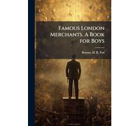 Famous London Merchants. A Book for Boys