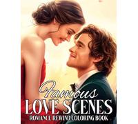 Famous Love Scenes Coloring Book: Movie-Inspired Coloring Pages Featuring Iconic Romance Scenes, Emotional Moments, Cute Couples for Fans to Unwind and Find Calm