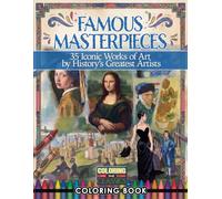 Famous Masterpieces Coloring Book: Color the Works of Famous Artists - Volume 1 (Coloring The Classics, Art, Literature, & History)