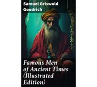 Famous Men Of Ancient Times (illustrated Edition) (ebook)