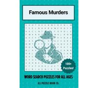 Famous Murders Word Search Puzzle Book: 100+ Puzzles on True Crime, Serial Killers, Cold Cases, and Criminal Investigations for Brain Training and Fun Learning (Crime Word Search Puzzle Books)