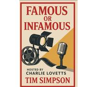 Famous or Infamous: Hosted By Charlie Lovetts