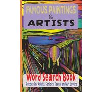 Famous Paintings & Artists: Relaxing Word Search Book with 55 Puzzles and 495 Words Inspired by Famous Artists & Paintings | Handy 6x9 Size for Adults and Seniors