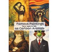Famous Paintings as Cartoon Animals - Paint by Numbers for Adults: A Playful Animal Twist on the World’s Most Famous Paintings