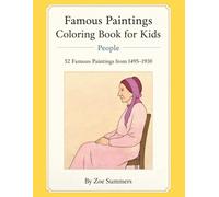 Famous Paintings Coloring Book for Kids - People: 52 Classic Masterpieces • Artists & Dates Included • Ages 5-10