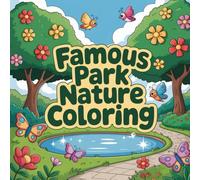 Famous Park Nature Coloring: A cute coloring book for kids and a bold and easy coloring book for adults, featuring iconic park landscapes, forest ... trails, riverside scenes, peaceful meadows